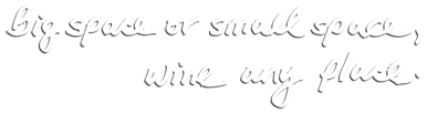 Big Space or Small Space, Wine Any Place - Written Text